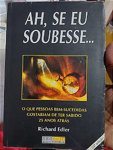 Livro - Ah, Se eu Soubesse... - Richard Edller