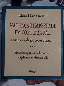 Livro - Não Faça Tempestade em Copo D'água - Richard Carlson