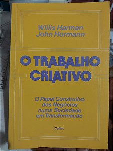 Livro - O Trabalho Criativo - Willis Harman e John Hormann