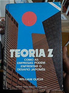 Livro - Teoria Z - Como as Empresas Podem Enfrentar o Desafio Japonês - William Ouchi