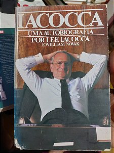 Livro - Iacocca - Uma Autobiografia  - Lee Iacocca e William Novak