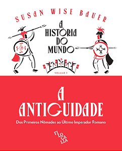 A História do Mundo Vol 1 : A Antiguidade: dos primeiros nômades ao último imperador romano