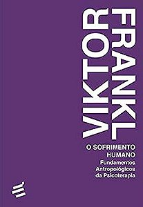 O Sofrimento Humano – Fundamentos antropológicos da psicoterapia