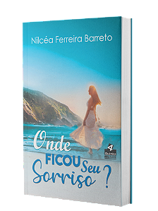 Onde Ficou Seu Sorriso? – Nilcéa Ferreira Barreto