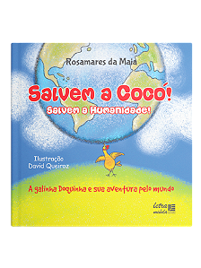 Salvem a cocó! Salvem a humanidade!: A alinha Doquinha e Sua Aventura Pelo Mundo - Rosamares da Maia