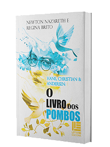 Hans, Christian & Andersen: O Livro Dos Pombos - Newton Nazareth e Regina Brito