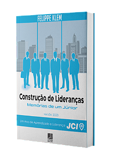 Construção de lideranças JCI : memórias de um Júnior – Felippe Kleim