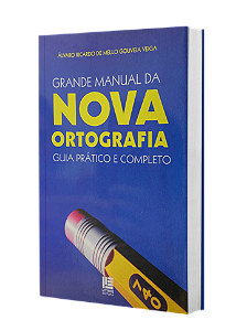 Grande Manual da Nova Ortografia Guia Prático e Completo - Álvaro Ricardo de Mello Gouveia Veiga