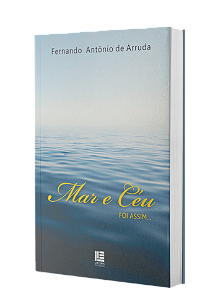 Mar e Céu Foi Assim... - Fernando Antônio de Arruda