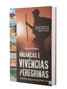 Andanças e vivências peregrinas: um pé aqui e outro lá - organizadores Alcinei Peçanha e Hélio Araújo