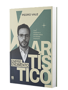 Empreendimento Artístico (Como transformar a atividade artística em atividade empresarial - Pedro Vale