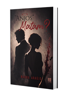 “Anjos” Matam? - Maura Araújo