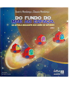 Do fundo do mar ao espaço, da estrela brilhante aos anéis de Saturno - Livro 2 - Beatriz Mendonça e Glaucio Mendonça