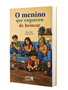 O Menino que Esqueceu de Brincar - Renan Vechi e Ana Lucia Vechi