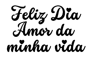 Adesivo Vinil para Balões - Feliz dia amor da minha vida