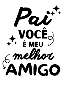 Personalização p/ Balões - PAI VOCÊ É MEU MELHOR AMIGO - Vinil adesivo