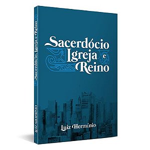 Livro - Sacerdócio Igreja e Reino Vol. I