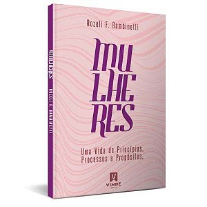 Livro - Mulheres - Uma Vida de Princípios, Processos e Propósitos