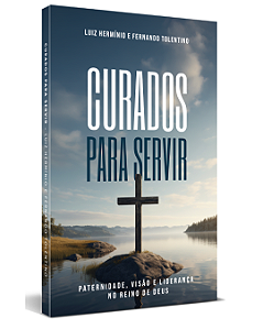 Livro - Curados para Servir (Luiz Hermínio e Fernando Tolentino)