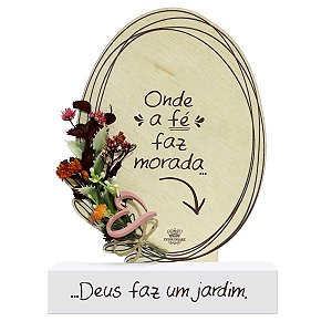 Enfeite de Mesa com Aplique Onde a Fé Faz Morada...Florescer