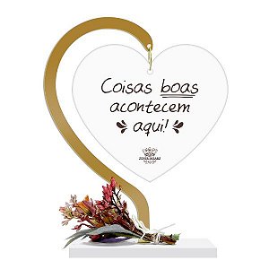 Enfeite de Mesa com Coração em Acrilico Coisas Boas...Florescer