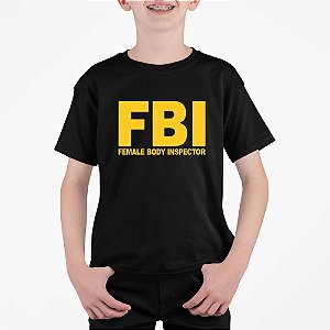 Camiseta Infantil FBI - Female Body Inspector