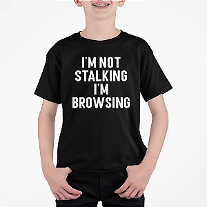 Camiseta Infantil I'm not stalking