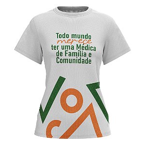 Camisa SBMFC "Todo mundo merece ter uma Médica de Família e Comunidade" - Modelo Tradicional