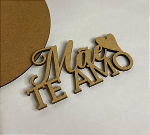 Aplique Mãe Te Amo MDF