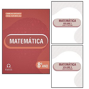 Coleção Ômega – Matemática – 8º Ano - Volume I e II - Livro do Professor