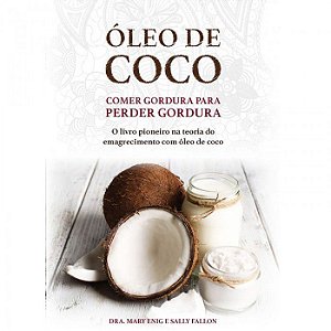 Livro - Óleo de Coco - Comer Gordura para Perder Gordura - Editora Laszlo