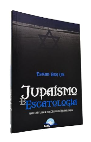 Judaísmo e Escatologia - Ezrah Ben Or
