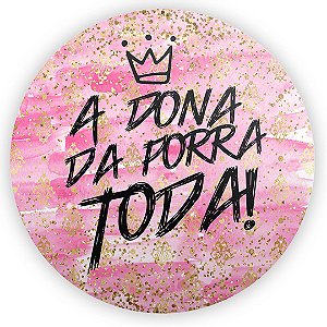 Painel Redondo - Dona Da Porra Toda - Sublimado 3D