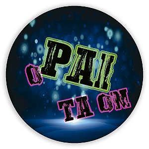 Capa Painel Redondo Sublimado - O Pai ta ON
