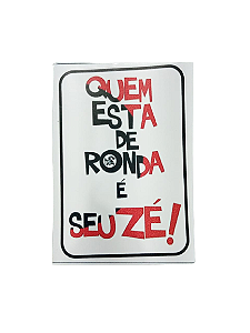 ADESIVO QUEM ESTA DE RONDA É SEU ZE 42