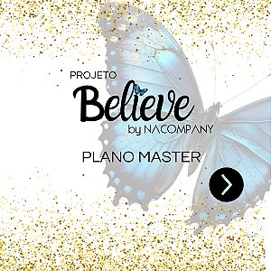 PROJETO BELIEVE - PACOTE MASTER