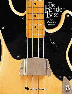 The Fender Bass: An Illustrated History