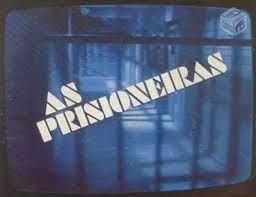 Serie As Prisioneiras - 1979 (SBT) - legendada em pt br
