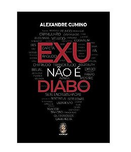 EXU NÃO É DIABO :: Alexandre Cumino - Ed. Especial Autografada pelo Autor