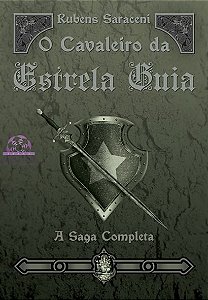 O CAVALEIRO DA ESTRELA GUIA - A Saga Completa