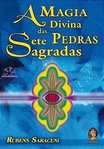 A MAGIA DIVINA DAS SETE PEDRAS SAGRADAS