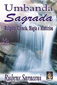 UMBANDA SAGRADA - Religião, Ciência, Magia e Mistérios