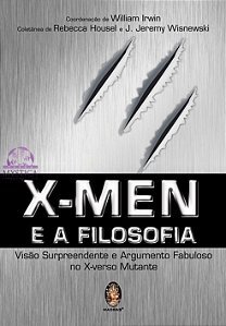 X-MEN E A FILOSOFIA - Visão Surpreendente e Argumento Fabuloso no X-verso Mutante