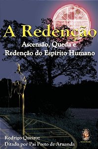 A REDENÇÃO - Ascensão, Queda e Redenção do Espírito...