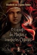 O ENCANTO DAS MAGIAS E IMANTAÇÕES CIGANAS