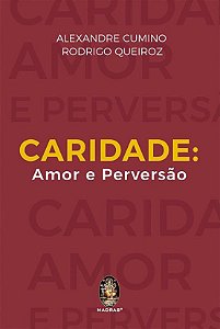 CARIDADE: Amor e Perversão I Alexandre Cumino e Rodrigo Queiroz