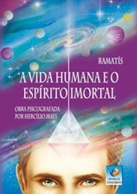 A VIDA HUMANA E O ESPÍRITO IMORTAL :: Hercílio Maes