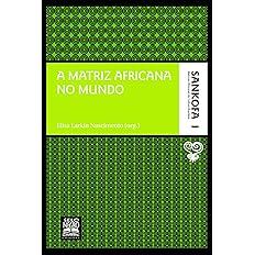 A matriz africana no mundo - Coleção Sankofa - Volume 1