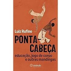 Ponta-cabeça: Educação, Jogo de Corpo e Outras Mandingas