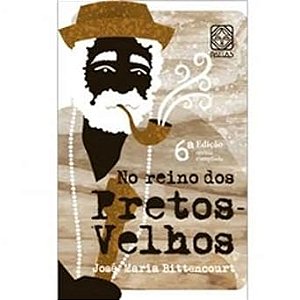 NO REINO DOS PRETOS VELHOS